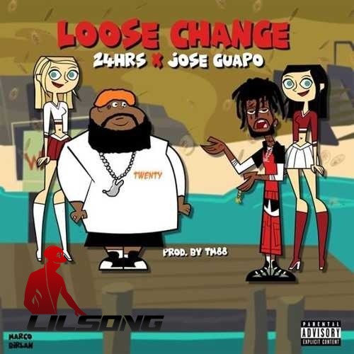 24hrs & Jose Guapo - Loose Change